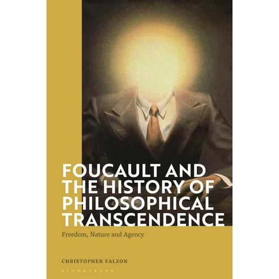 Foucault and the History of Philosophical Transcendence: Freedom, Nature and Agency, (Hardcover)