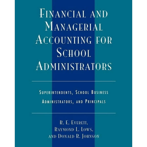 Financial and Managerial Accounting for School Administrators : Superintendents, School Business Administrators and Principals (Edition 4) (Paperback)