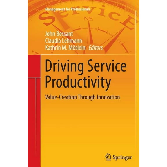 Management for Professionals Driving Service Productivity: Value-Creation Through Innovation, (Paperback)