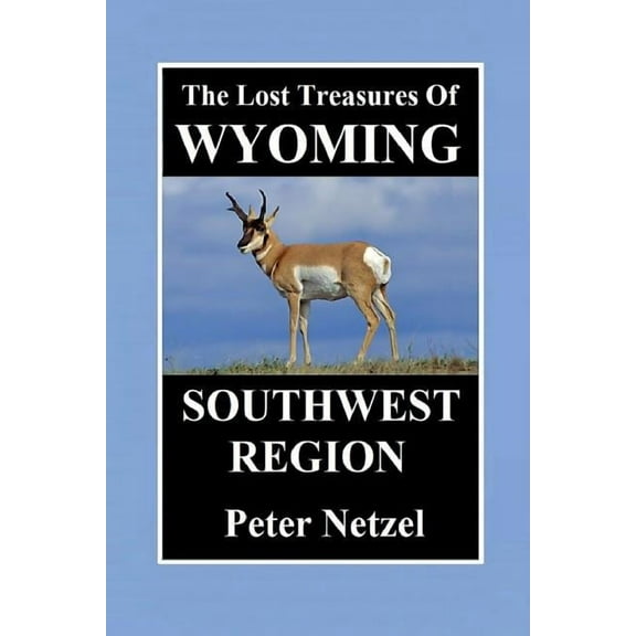 The Lost Treasures of Wyoming-Southwest Region