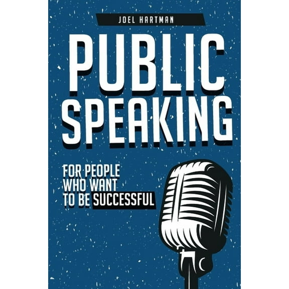Public Speaking: For People Who Want To Be Successful (Paperback)