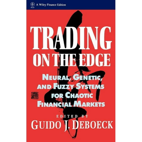 Wiley Finance Trading on the Edge: Neural, Genetic, and Fuzzy Systems for Chaotic Financial Markets, Book 39, (Hardcover)