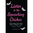 thumbnail image 1 of Pre-Owned Listen to the Squawking Chicken: When Mother Knows Best, What's a Daughter To Do? A Memoir (Sort Of) (Hardcover) 0399166793 9780399166792, 1 of 1