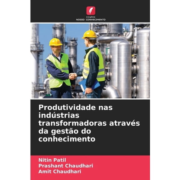 Produtividade nas indústrias transformadoras através da gestão do conhecimento, (Paperback)