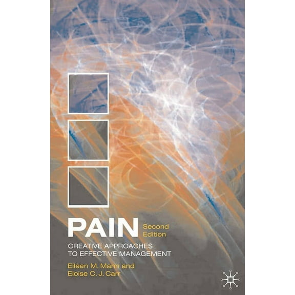 Pain: Creative Approaches to Effective Management, (Paperback)