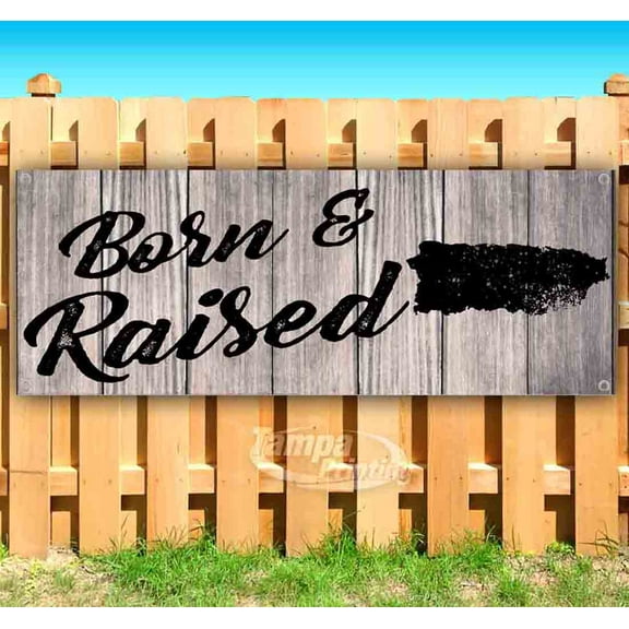 Born & Raised Puerto Rico 13 oz Vinyl Banner With Metal Grommets