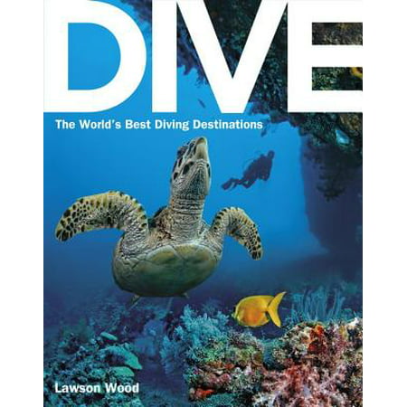 Dive: the World's Best Dive Destinations (Best Diving Locations In The World)