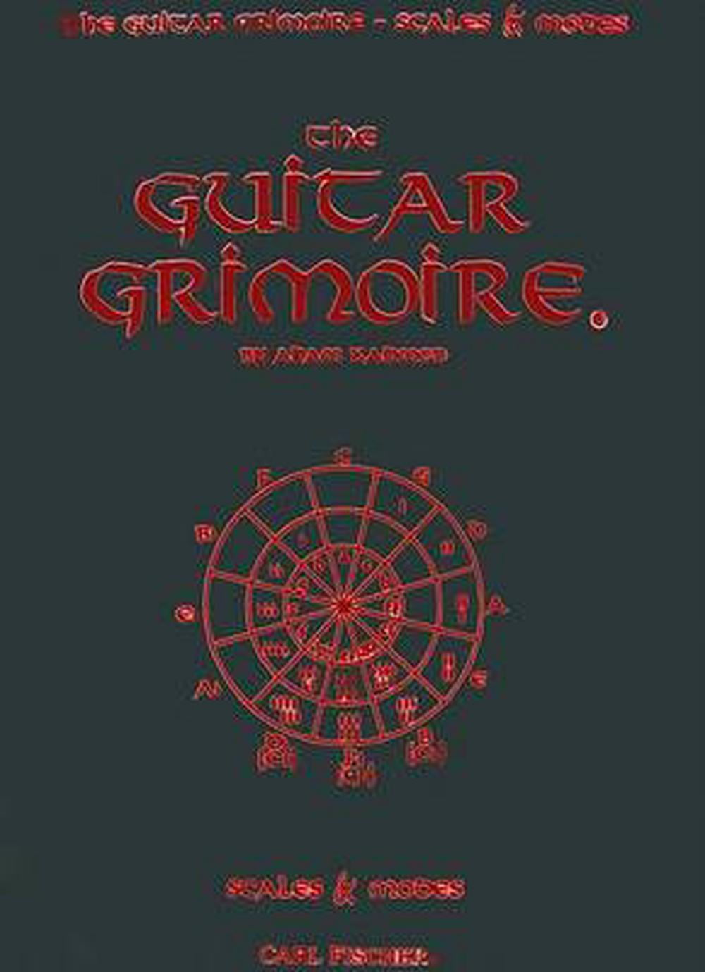 The Guitar Grimoire A Compendium of Forumlas for Guitar Scales and