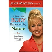 A Woman's Body Balanced by Nature : Great Health for the Rest of Your Life (Hardcover)