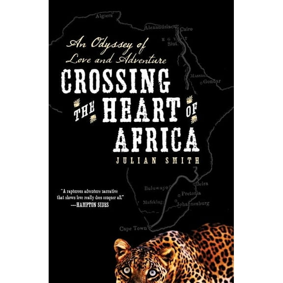 Crossing the Heart of Africa : An Odyssey of Love and Adventure - Paperback