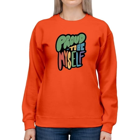 Proud To Be Myself. Sweatshirt Women -Smartprints Designs Female 4X-Large