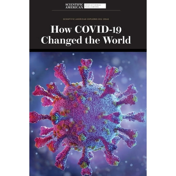 Scientific American Explores Big Ideas How Covid-19 Changed the World, (Hardcover)