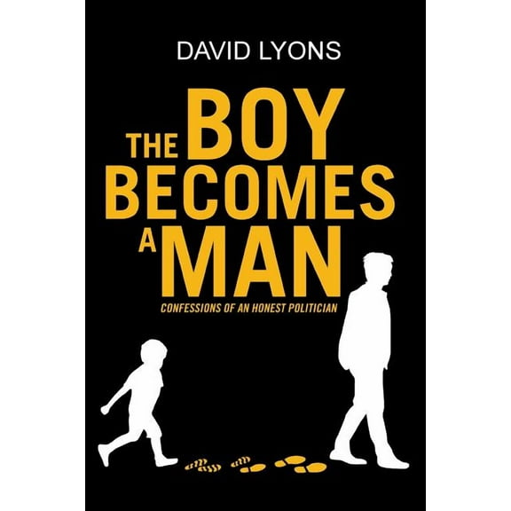 The Boy Becomes a Man: Confessions of an Honest Politician, (Paperback)