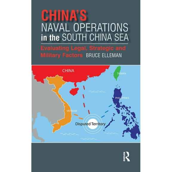 China's Naval Operations in the South China Sea: Evaluating Legal, Strategic and Military Factors, (Hardcover)