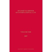 Spanish Yearbook of International Law Spanish Yearbook of International Law, Volume 13 (2007), Book 13, (Hardcover)
