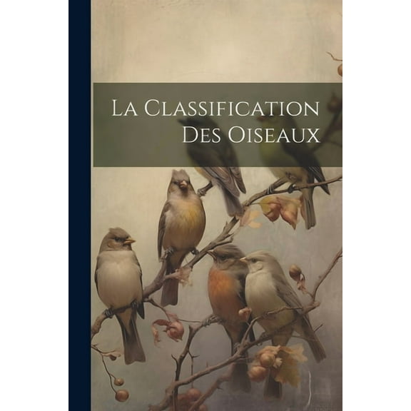 La Classification Des Oiseaux (Paperback)