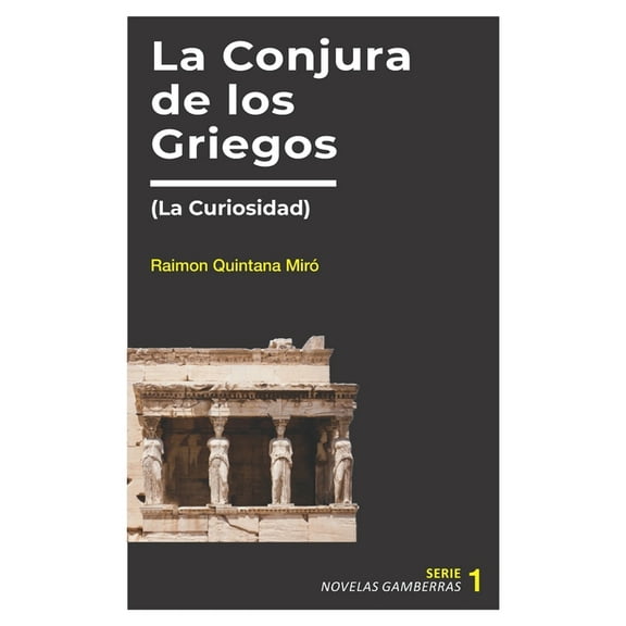 Novelas Gamberras: La Conjura de los Griegos : (La Curiosidad) (Series #1) (Paperback)