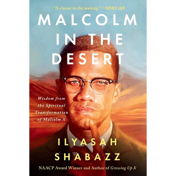 Malcolm in the Desert: Wisdom from the Spiritual Transformation of Malcolm X, (Paperback)