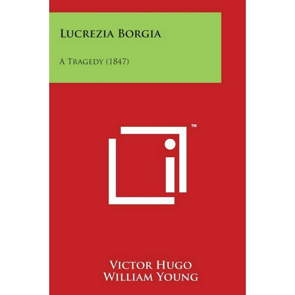 Lucrezia Borgia : A Tragedy (1847) (Paperback)