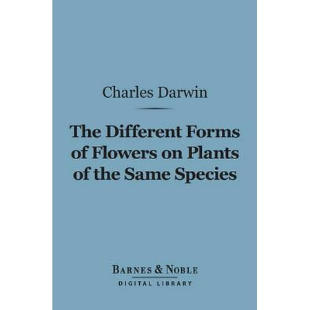 Plant Species - The Different Forms of Flowers on Plants of the Same Species (Barnes & Noble Digital Library) - eBook