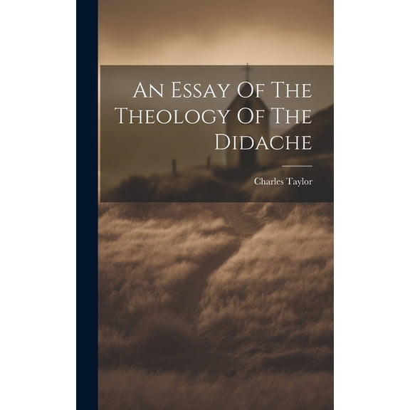 An Essay Of The Theology Of The Didache (Hardcover)
