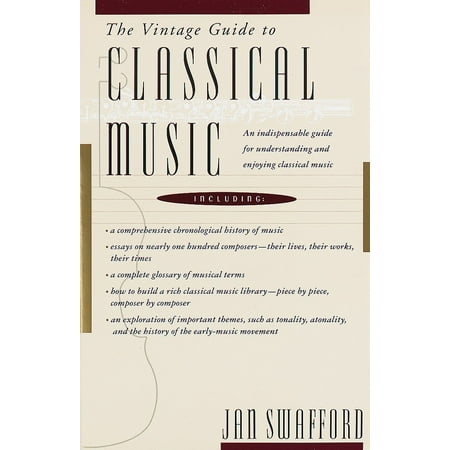 The Vintage Guide to Classical Music : An Indispensable Guide for Understanding and Enjoying Classical