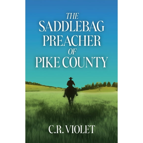 The Saddlebag Preacher of Pike County, (Paperback)