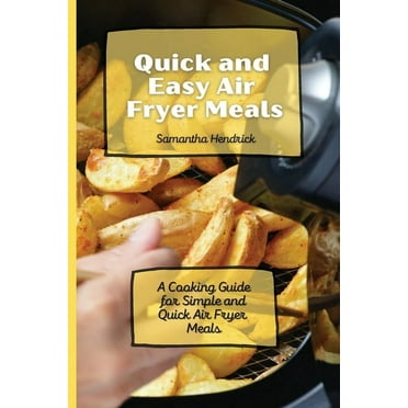 Quick And Easy Air Fryer Meals