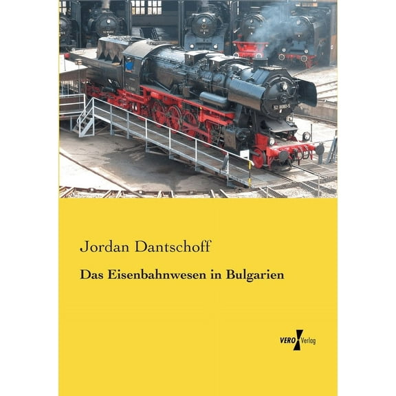 Das Eisenbahnwesen in Bulgarien, (Paperback)
