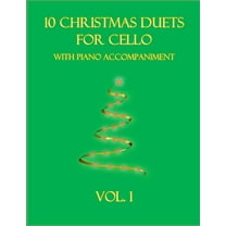 10 Christmas Duets for Cello with Piano Accompaniment: Vol. 1 (Paperback) by B C Dockery