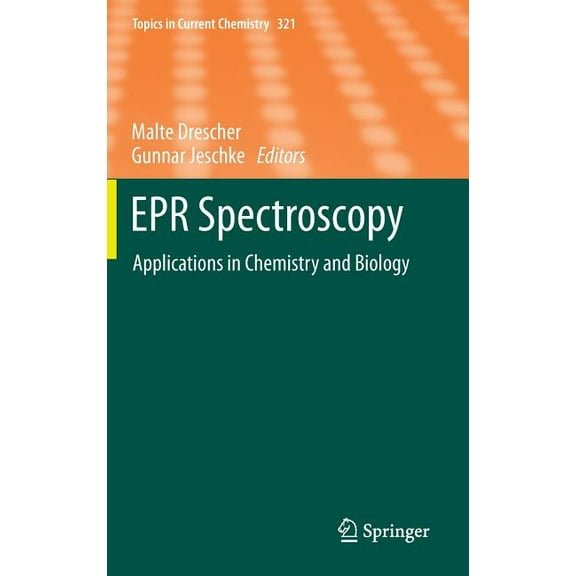 Topics in Current Chemistry EPR Spectroscopy: Applications in Chemistry and Biology, Book 321, (Hardcover)