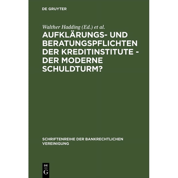 Schriftenreihe Der Bankrechtlichen Verei AufklÃ¤rungs- Und Beratungspflichten Der Kreditinstitute - Der Moderne Schuldturm?: Bankrechtstag 1992, Book 3, (Hardcover)