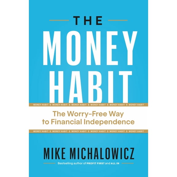 The Money Habit: The Worry-Free Way to Financial Independence (Hardcover)