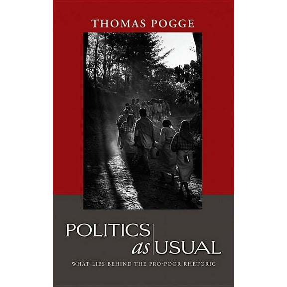 Politics as Usual: What Lies Behind the Pro-Poor Rhetoric (Hardcover)