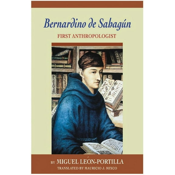 Bernardino de Sahagun: First Anthropologist, (Paperback)