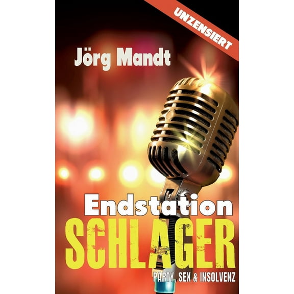 Endstation Schlager : Party, Sex und Insolvenz (Paperback)