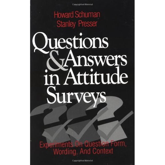 Pre-Owned Questions and Answers in Attitude Surveys: Experiments on Question Form, Wording, and Context (Paperback) 0761903593 9780761903598