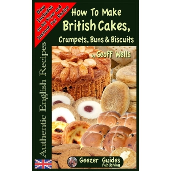 Pre-Owned How To Bake British Cakes, Crumpets, Buns & Biscuits (Paperback) 1482592975 9781482592979