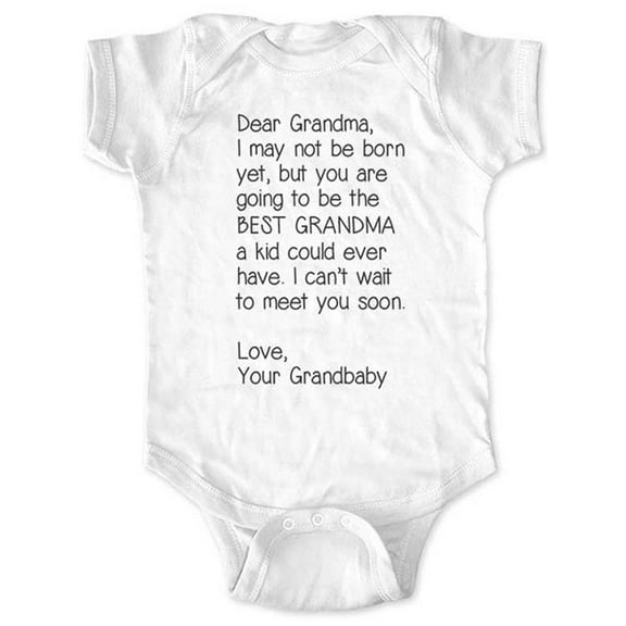 Dear Grandma, I may not be born yet, but you are going to be the BEST GRANDMA - surprise baby - White Newborn Bodysuit