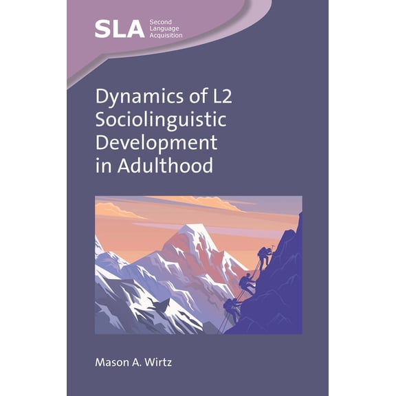 Second Language Acquisition Dynamics of L2 Sociolinguistic Development in Adulthood, Book 170, (Hardcover)