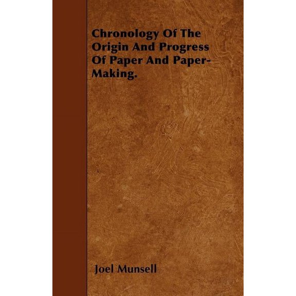 Chronology Of The Origin And Progress Of Paper And Paper-Making. (Paperback)