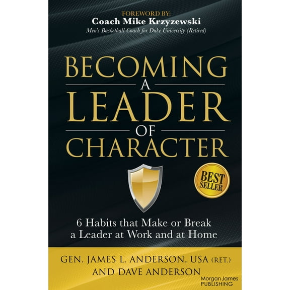 Becoming a Leader of Character: 6 Habits That Make or Break a Leader at Work and at Home, (Paperback)