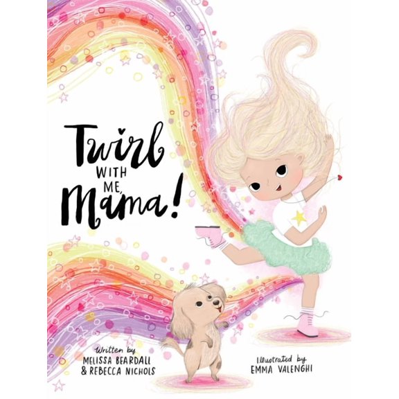 Twirl with Me, Mama!: Helping a Child Understand a Loved One with a Chronic Illness, (Hardcover)