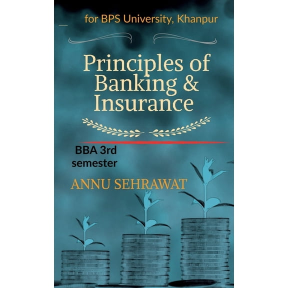 Principles of Banking & Insurance: For B.B.A. (3rd Semester) of Bhagat Phool Singh Women's University, KHANPUR, (Paperback)
