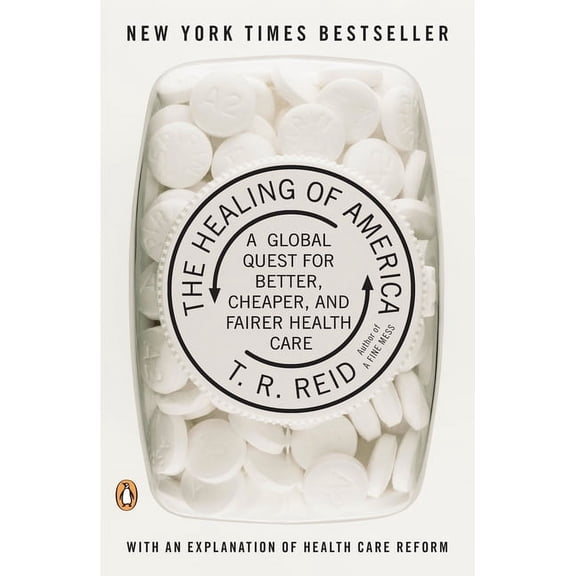 The Healing of America: A Global Quest for Better, Cheaper, and Fairer Health Care, (Paperback)