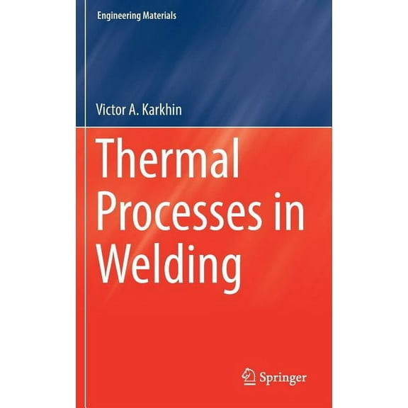 Engineering Materials Thermal Processes in Welding, (Hardcover)