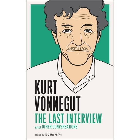 Last Interview Kurt Vonnegut: The Last Interview: And Other Conversations, (Paperback)