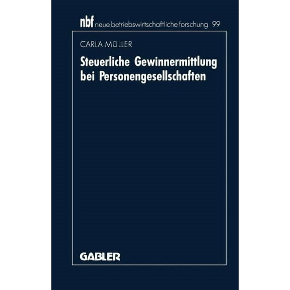 Neue Betriebswirtschaftliche Forschung ( Steuerliche Gewinnermittlung Bei Personengesellschaften, Book 99, (Paperback)