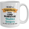 thumbnail image 2 of Bladder Surgery Survivor Mug - Bladder Surgery Survivor Gift - I'm Not a Superhero Though I Did Survive Bladder Surgery - 15oz Coffee Mug, 2 of 4