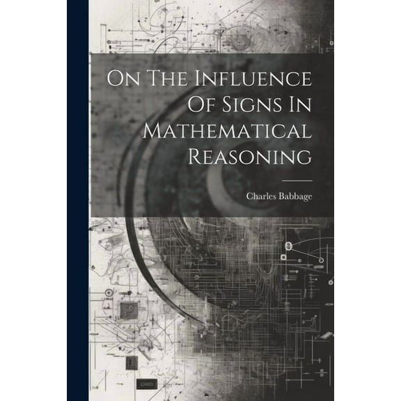 On The Influence Of Signs In Mathematical Reasoning (Paperback)